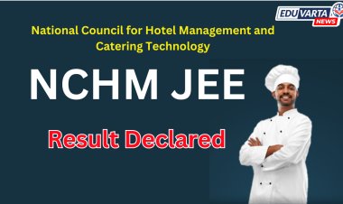 NCHM JEE परीक्षेचा निकाल जाहीर