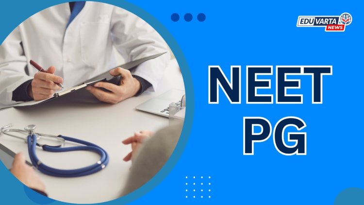 NEET PG : परीक्षेचे सिटी स्लीप जारी