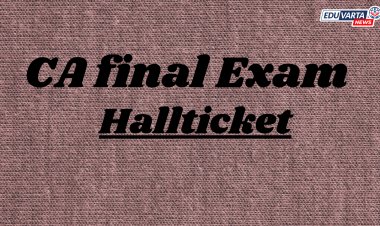 ICAI कडून CA अंतिम परीक्षेचे  हॉल तिकट प्रसिद्ध !