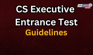 CS एक्झिक्युटिव्ह प्रवेश परीक्षेची मार्गदर्शक तत्वे जाहीर