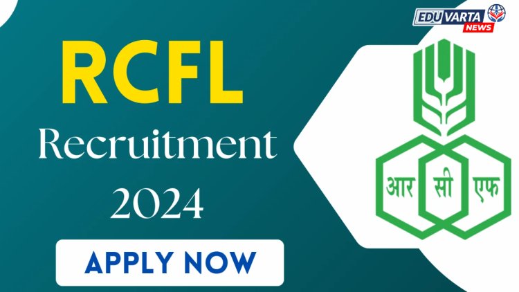 नो परीक्षा,नो मुलाखत थेट नोकरीची संधी; RCFL मुंबई अंतर्गत 378 जागांसाठी भरती सुरू  