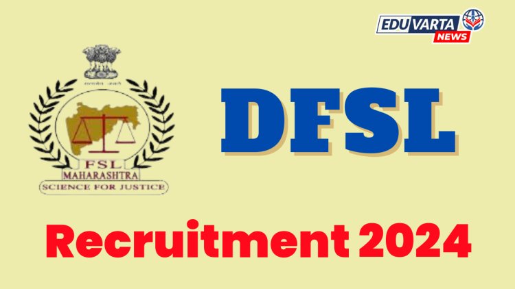 DFSL: वैज्ञानिक प्रयोगशाळेच्या ५२५ जागांसाठी भरती प्रक्रिया सुरू 