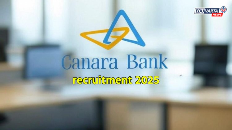 कॅनरा बँकेत स्पेशालिस्ट ऑफिसर्स पदासाठी भरती प्रक्रिया सुरू! 