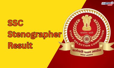 स्टाफ सिलेक्शन कमिशन स्टेनोग्राफर ग्रेड सी आणि डी परीक्षेचा निकाल जाहीर