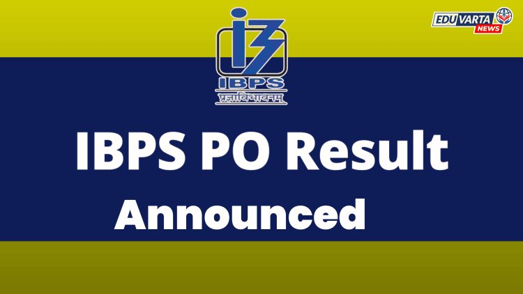 IBPS PO मुख्य परीक्षेचा निकाल जाहीर
