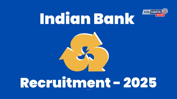 पदवीधरांना नोकरीची सुवर्णसंधी : इंडियन बँकेत १, ५०० पद भरती  सुरू
