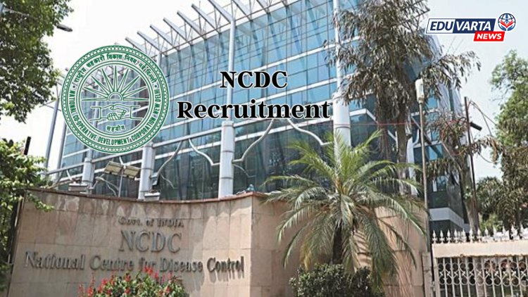 NCDC मध्ये उच्च पदावर कोणत्याही लेखी परीक्षेशिवाय थेट भरती अन् लाखोंची पगार..