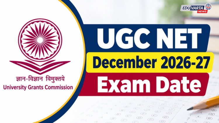 NTA UGC NET डिसेंबर २०२६ अधिसूचना जाहीर; अर्ज प्रक्रिया सुरू