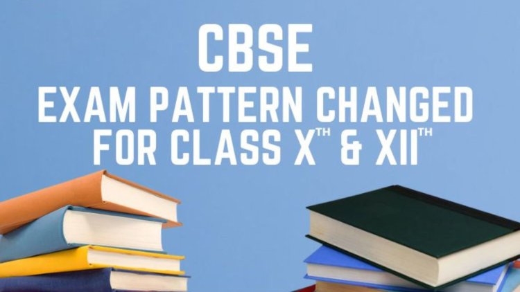 CBSE 2024 Exam Pattern for 10, 12 Revised; These are the Changes…