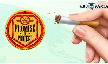 Promise to Protect : तंबाखूमुक्त भारतासाठी केंद्रीय शिक्षण मंत्रालयाची मोहीम