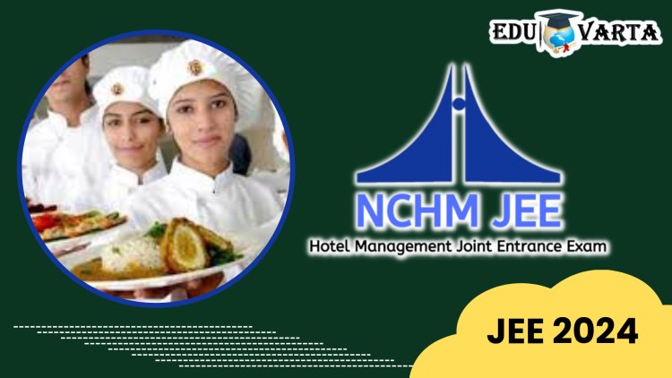 Hotel Management : एनटीएकडून JEE २०२४ परीक्षेचे वेळापत्रक जाहीर