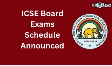 ICSE board exam timetable : ICSE  बोर्डाच्या  १० वी, १२ वी च्या परीक्षांचे वेळापत्रक जाहीर 