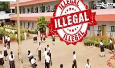 अनधिकृत शाळेला शिक्षणाधिकारीच जबाबदार ;  शासनाकडून कारवाईचा बडगा