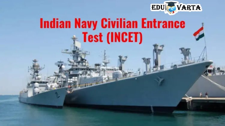 भारतीय नौदल INCET 2023 प्रवेश परीक्षा नोंदणी सुरू