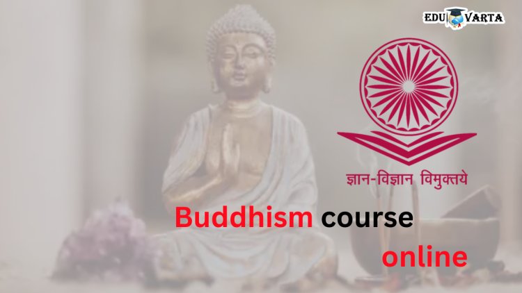 युजीसीकडून भारतीय बौद्ध धर्माचा इतिहास, बौद्ध पर्यटन, बौद्ध तत्त्वज्ञानावरील अभ्यासक्रम शिकण्याची संधी
