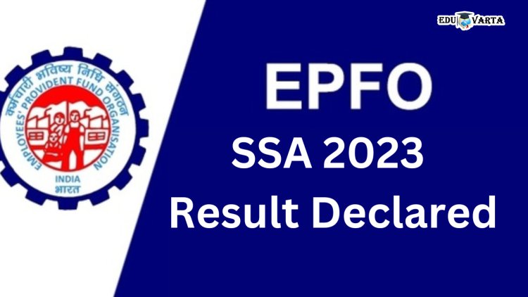 EPFO-SSA  परीक्षेचा अंतिम निकाल जाहीर