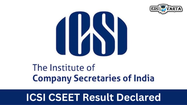ICSI CSEET निकाल जाहीर 