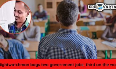 Nightwatchman bags two government jobs, one as a junior lecturer; the third on the way