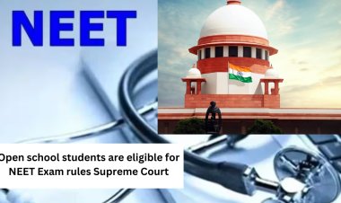 Open school students are eligible for NEET exam rules Supreme Court    