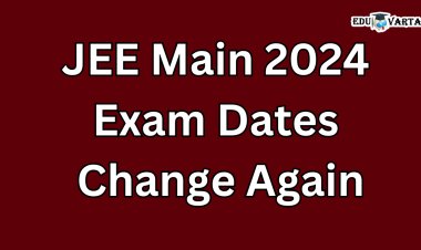 JEE Main 2024 परीक्षेच्या तारखांमध्ये पुन्हा बदल