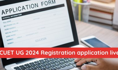 CUET UG 2024 Registration application live; check details