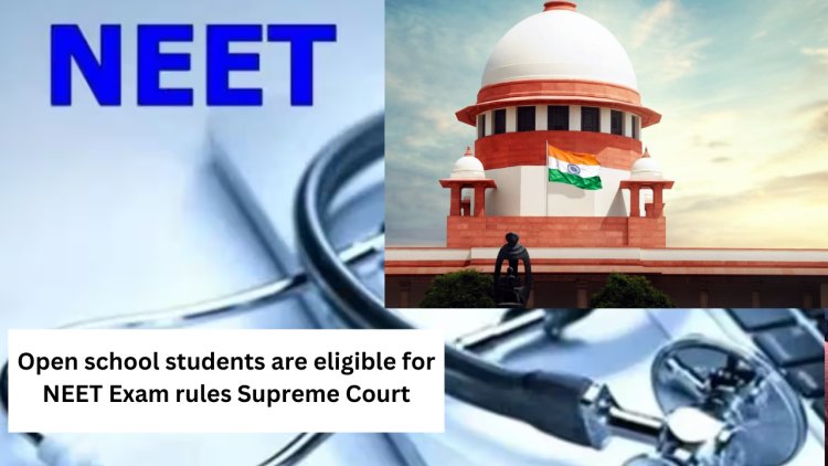 Open school students are eligible for NEET exam rules Supreme Court    