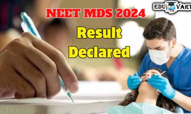 NEET MDS 2024 परीक्षेचा निकाल जाहीर 