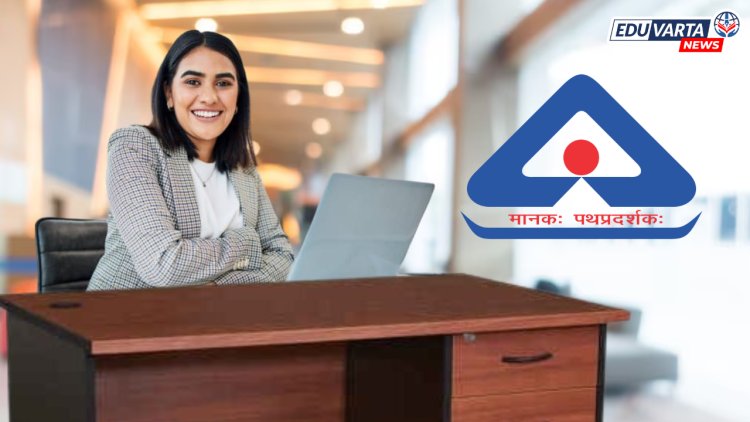 ब्युरो ऑफ इंडियन स्टँडर्ड्समध्ये नोकरीची सुवर्णसंधी