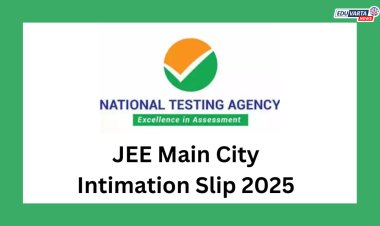 जेईई मेन २०२५ एप्रिल सत्रासाठी सिटी इंटिमेशन स्लिप प्रसिद्ध