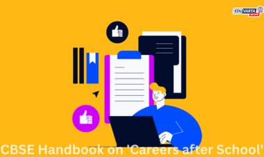   CBSE कडून  'शाळे नंतरचे' करिअर या विषयावर पुस्तक प्रसिद्ध 