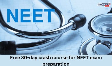 NEET UG च्या विद्यार्थ्यांसाठी  ३० दिवसांचा मोफत क्रॅश कोर्स 