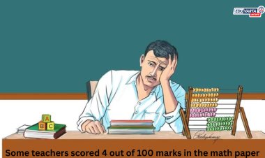 दहावीचे शिक्षक निघाले 'ढ' ; गणितात १०० पैकी ४ गुण