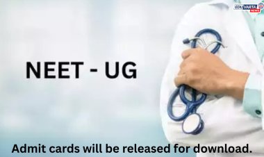 NEET UG ॲडमिट कार्ड या  तारखेला होणार उपलब्ध