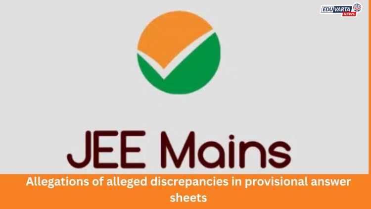 JEE मेन उत्तर की वरून वाद ; NTA ने दिले स्पष्टीकरण 