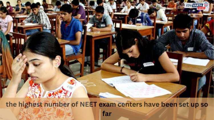 NEET UG परीक्षेची जय्यत तयारी; यंदा सर्वाधिक परीक्षा केंद्र 