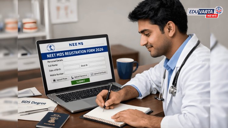 NEET MDS : डेंटल पीजी २०२६ साठी अर्ज प्रक्रिया सुरू, 'या' तारखेपर्यंत करता येणार नोंदणी 